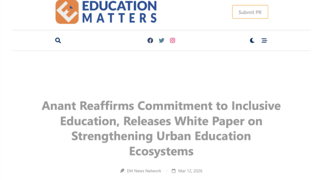 Anant Reaffirms Commitment to Inclusive Education, Releases White Paper on Strengthening Urban Education Ecosystems